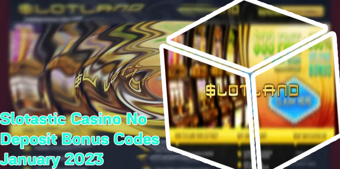 No deposit bonus codes for slotastic casino